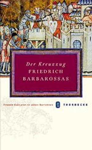 Der Kreuzzug Friedrich Barbarossas
